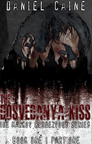 Read The Dosvedanya Kiss Part One (The Markov Rendezvous Book 1) - Daniel Caine file in PDF