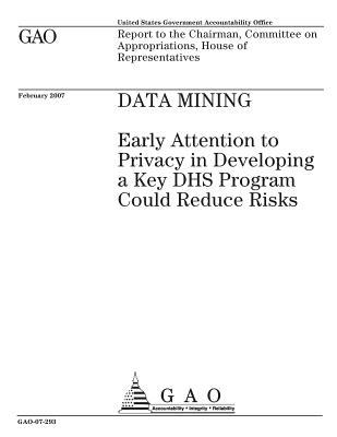 Read Data Mining: Early Attention to Privacy in Developing a Key Dhs Program Could Reduce Risks - U.S. Government Accountability Office file in PDF