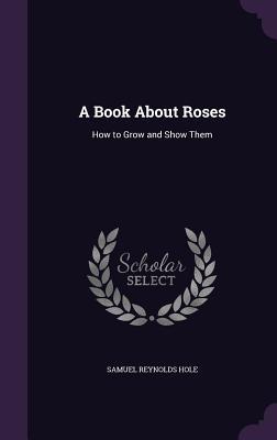 Read online A Book about Roses: How to Grow and Show Them - Samuel Reynolds Hole file in ePub