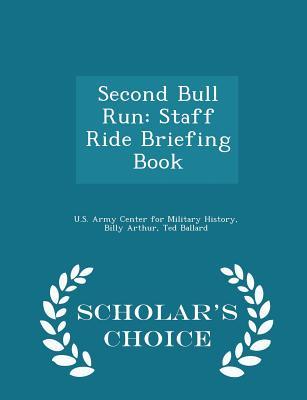 Read online Second Bull Run: Staff Ride Briefing Book - Scholar's Choice Edition - Billy Arthur | ePub