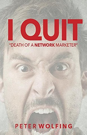 Read online I Quit The Death of a Network Marketer: The 50 Deadly Sins of Network Marketing - Peter Wolfing | ePub