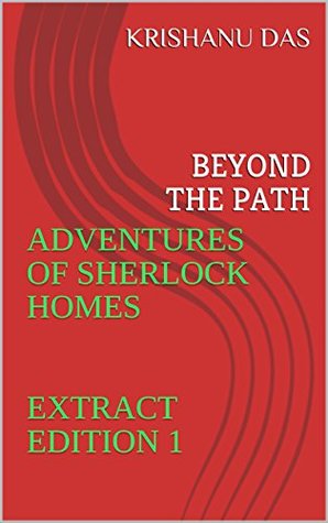 Download ADVENTURES OF SHERLOCK HOMES EXTRACT EDITION 1: BEYOND THE PATH (Sherlock Homes Short Story) - Krishanu Das | ePub