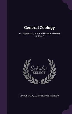 Download General Zoology: Or Systematic Natural History, Volume 14, Part 1 - George Shaw file in PDF