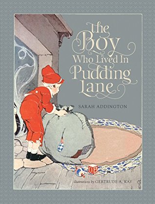Read online The Boy Who Lived in Pudding Lane: Being a true account, if only you believe it, of the life and ways of Santa, oldest son of Mr. and Mrs. Claus - Sarah Addington | PDF