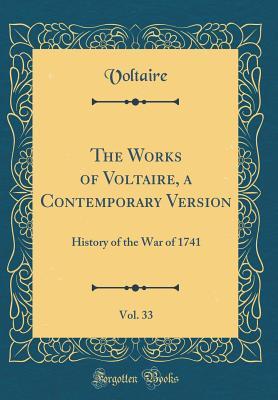 Read The Works of Voltaire, a Contemporary Version, Vol. 33: History of the War of 1741 (Classic Reprint) - Voltaire file in ePub