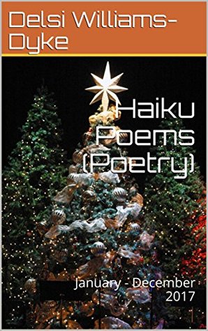 Read Haiku Poems (Poetry): January - December 2017 - Delsi Williams-Dyke | ePub