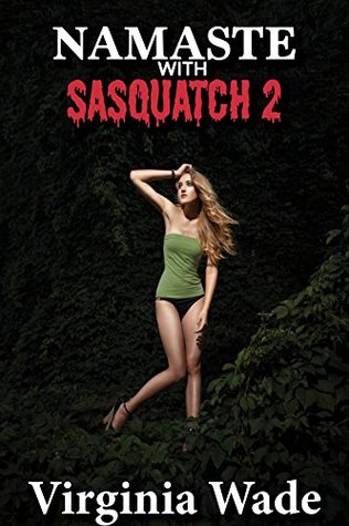 Download Namaste with Sasquatch 2 (Monsters in the Woods) - Virginia Wade | PDF