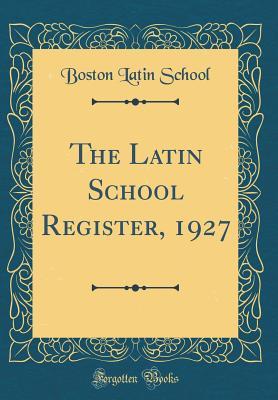 Download The Latin School Register, 1927 (Classic Reprint) - Boston Latin School file in PDF