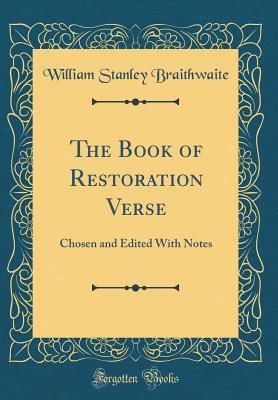 Read The Book of Restoration Verse: Chosen and Edited with Notes (Classic Reprint) - William Stanley Braithwaite | PDF