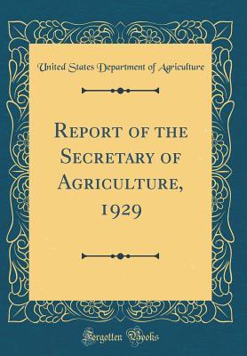 Read online Report of the Secretary of Agriculture, 1929 (Classic Reprint) - U.S. Department of Agriculture | PDF