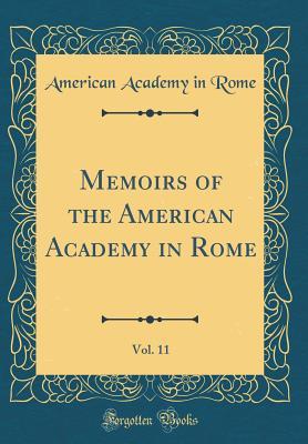 Read online Memoirs of the American Academy in Rome, Vol. 11 (Classic Reprint) - American Academy in Rome | ePub