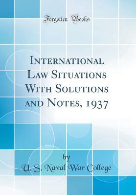 Download International Law Situations with Solutions and Notes, 1937 (Classic Reprint) - U.S. Naval War College | ePub