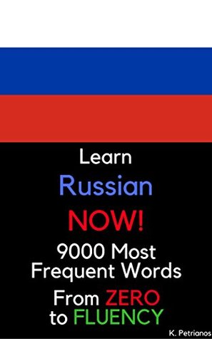 Download Learn Russian NOW! 9000 Most Frequent Words: From Zero to Fluency - Konstantinos Petrianos file in PDF