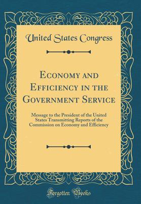 Download Economy and Efficiency in the Government Service: Message to the President of the United States Transmitting Reports of the Commission on Economy and Efficiency (Classic Reprint) - U.S. Congress file in ePub