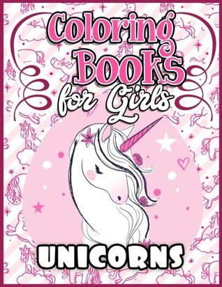 Read Coloring Books for Girls: Unicorn Coloring Books for Girls: The Really Best Relaxing Colouring Book for Girls 2017 (My Gorgeous Pony Horse Kids Coloring Books Ages 2-4, 4-8, 9-12, Little Teen & Adults) - coloring books for girls | PDF