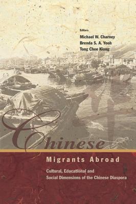Download Chinese Migrants Abroad: Cultural, Educational, and Social Dimensions of the Chinese Diaspora - Michael W. Charney | ePub