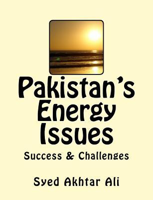 Download Pakistan's Energy Issues: Success and Challenges - Syed Akhtar Ali file in PDF