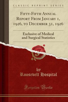 Download Fifty-Fifth Annual Report from January 1, 1926, to December 31, 1926: Exclusive of Medical and Surgical Statistics (Classic Reprint) - Roosevelt Hospital | ePub