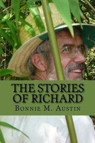 Read online The Stories of Richard: A man's discovery of his world and his place in it. - Bonnie M Austin file in ePub