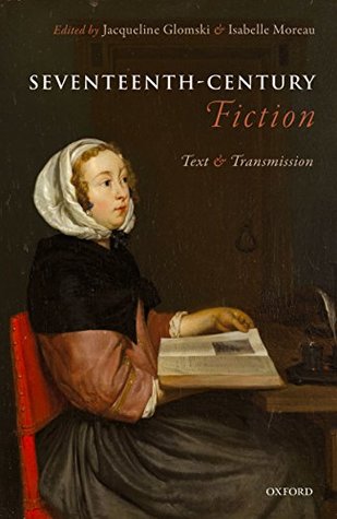 Read Seventeenth-Century Fiction: Text and Transmission - Jacqueline Glomski | PDF