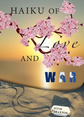 Download Haiku of Love and War: Oif Perspectives from a Woman's Heart - Elyse Braxton file in PDF