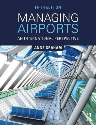 Read online Managing Airports: An International Perspective - Anne Graham | PDF
