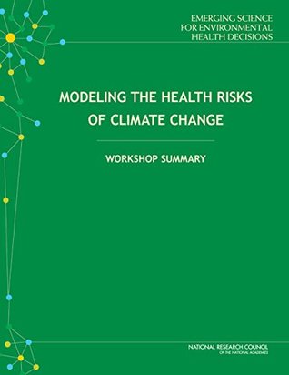 Download Modeling the Health Risks of Climate Change: Workshop Summary - Kellyn Betts | ePub