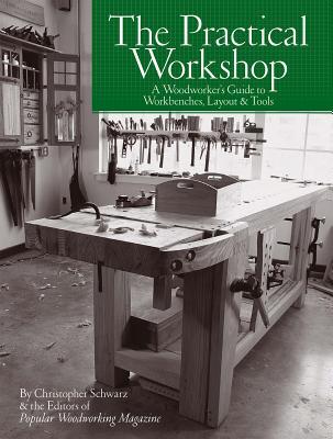 Download The Practical Workshop: A Woodworker's Guide to Workbenches, Layout & Tools - Scott Francis | PDF