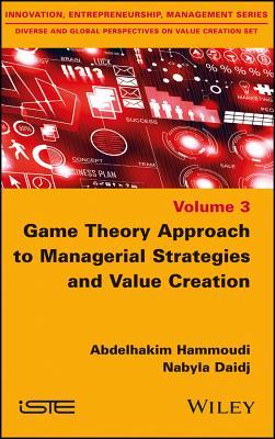 Read online Game Theory Approach to Managerial Strategies and Value Creation - Abdelhakim Hammoudi file in PDF
