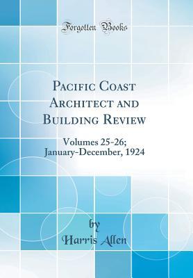 Read Pacific Coast Architect and Building Review: Volumes 25-26; January-December, 1924 (Classic Reprint) - Harris Allen | PDF