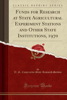 Download Funds for Research at State Agricultural Experiment Stations and Other State Institutions, 1970 (Classic Reprint) - U S Cooperative State Researc Service file in ePub