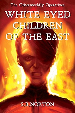 Read The Otherworldly Operatives - White Eyed Children of the East - S.B. Norton | ePub