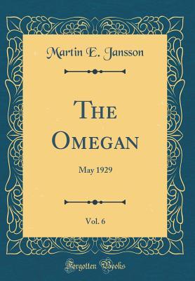 Download The Omegan, Vol. 6: May 1929 (Classic Reprint) - Martin E. Jansson | ePub