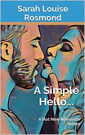 Read A Simple Hello: A Hot New Romance Series Based on a True Story (Ella & Tylor) - Sarah Louise Rosmond | PDF
