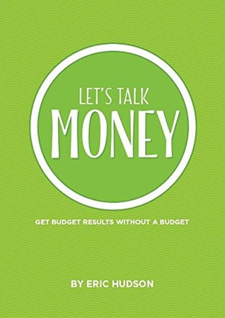 Read online Let's Talk Money: Get Budget Results Without a Budget - Eric Hudson file in ePub