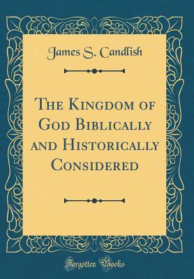Download The Kingdom of God Biblically and Historically Considered (Classic Reprint) - James S. Candlish file in ePub