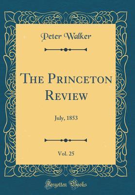 Read online The Princeton Review, Vol. 25: July, 1853 (Classic Reprint) - Peter Walker | ePub