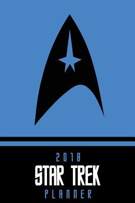 Download 2018 Star Trek Planner - Blue: 6x9 2018 Daily, Weekly and Monthly Planner, Agenda, Organizer and Calendar - NOT A BOOK | ePub