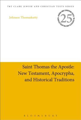 Download Saint Thomas the Apostle: New Testament, Apocrypha, and Historical Traditions - Johnson Thomaskutty | PDF