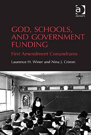 Read online God, Schools, and Government Funding: First Amendment Conundrums - Laurence H, Professor Winer | PDF