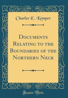 Read online Documents Relating to the Boundaries of the Northern Neck (Classic Reprint) - Charles E. Kemper file in ePub
