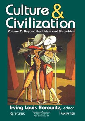 Read online Culture and Civilization: Volume 2, Beyond Positivism and Historicism - Irving Horowitz | PDF