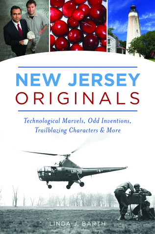 Download New Jersey Originals: Technological Marvels, Odd Inventions, Trailblazing Characters and More - Linda Barth | PDF