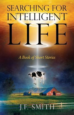Read Searching For Intelligent Life: A Book of Short Stories - James Smith | ePub