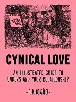 Read Cynical Love: And illustrated guide to understand your relationship - Raúl M. González file in ePub