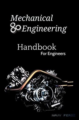 Download Mechanical Engineering Handbook: For The Engineers - Navy Feroz file in PDF