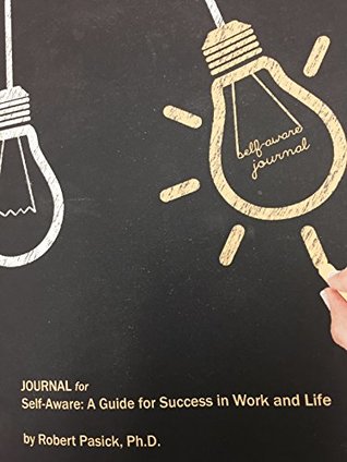 Read Journal for Self-Aware: A Guide for Success in Work and Life - Robert Pasick | ePub
