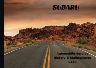 Download SUBARU Automobile History & Maintenance Book: Vehicle Maintenance Log/Auto Log/Repair Record (Auto Journal/Logbook/Maintenance Record) - Safety Guide | ePub