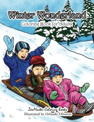 Read online Winter Wonderland Coloring Book for Adults: An Adult Coloring Book with Winter Scenes and Designs for Relaxation and Meditation (Coloring Books for Grownups) (Volume 74) - Zenmaster Coloring Books | ePub