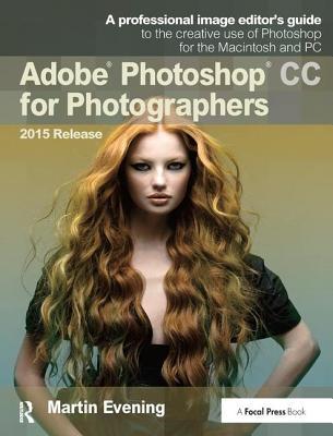 Read online Adobe Photoshop CC for Photographers, 2015 Release - Martin Evening file in ePub
